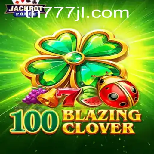 Exploring the Enchanting World of 100BlazingClover: A Thrilling Journey