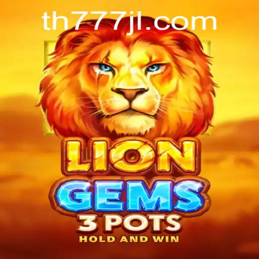 Exploring the World of LionGems3pots with the Keyword th777